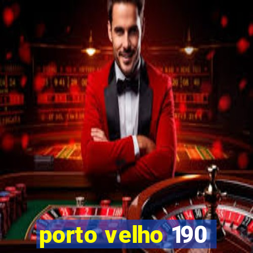 porto velho 190